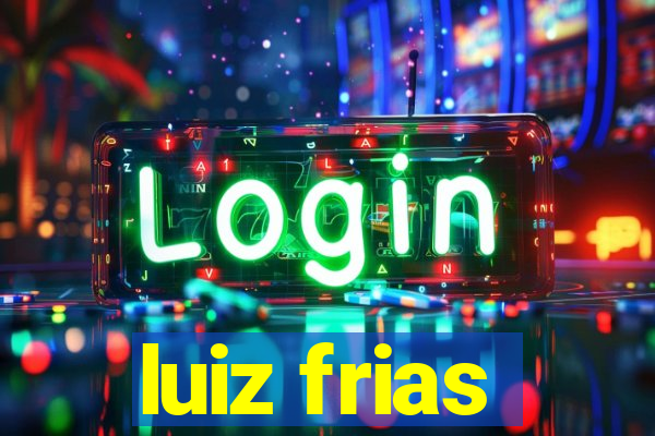 luiz frias